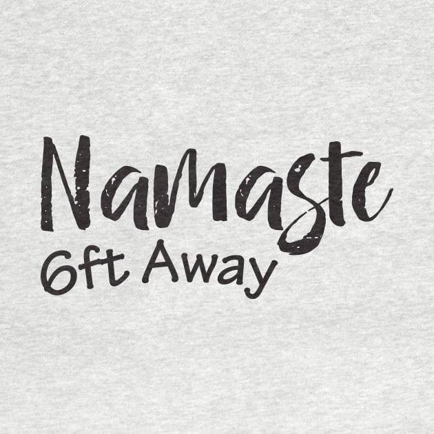 Namaste 6Ft Away by BadrooGraphics Store